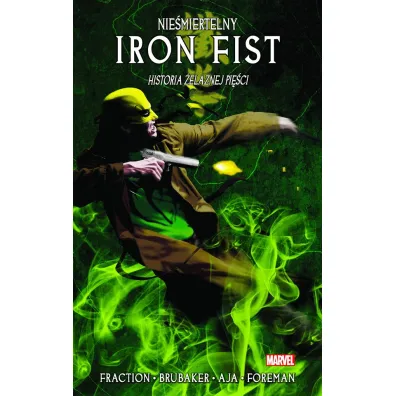 Historia �elaznej pi�ci. Nie�miertelny Iron Fist. Tom 3