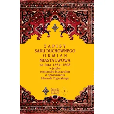 Zapisy s�du duchownego Ormian miasta Lwowa - Edward Tryjarski