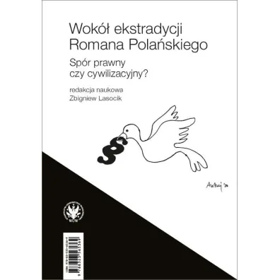Wok� ekstradycji Romana Pola�skiego. Sp�r prawny czy cywilizacyjny? - Zbigniew Lasocik