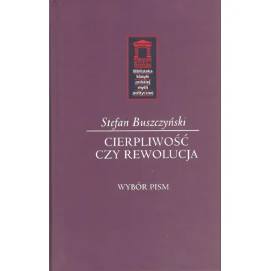 Stefan Buszczy�ski. Cierpliwo�� czy rewolucja - Krzysztof Karol Daszyk