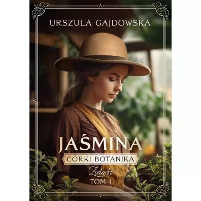 Ja�mina. C�rki Botanika. Zielarki. Tom 3 - Urszula  Gajdowska