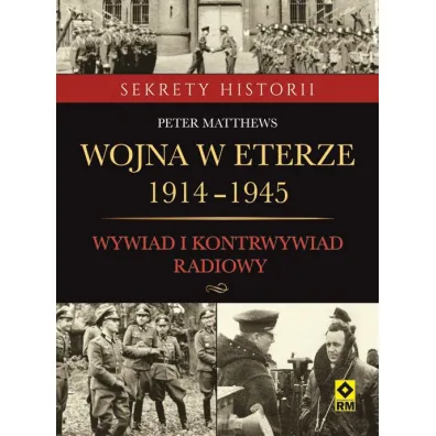 Wojna w eterze 1914-1945. Wyw.i kontrwyw. radiowy - Peter Matthews