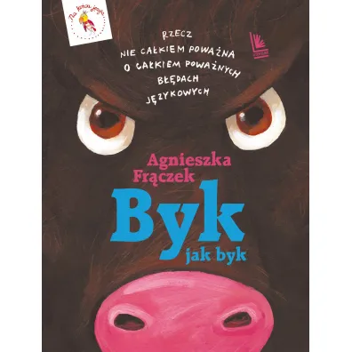 Byk jak byk. Rzecz nie ca�kiem powa�na o powa�nych b��dach j�zykowych - Agnieszka Fr�czek