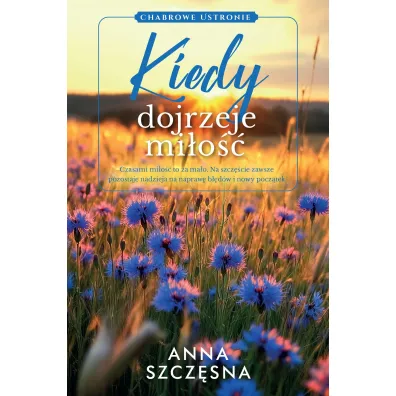 Kiedy dojrzeje mi�o�� - Anna Szcz�sna