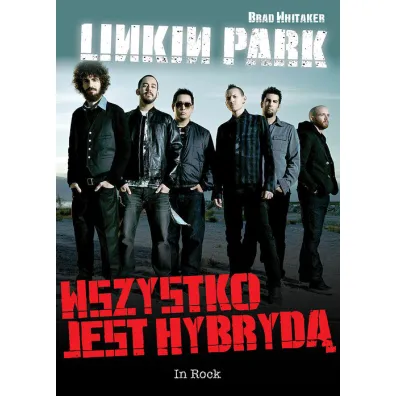 Linkin Park. Wszystko jest hybryd� - Whitaker Brad