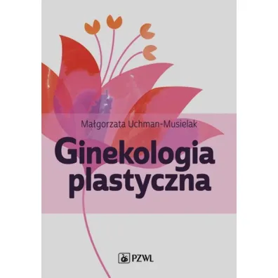 Ginekologia plastyczna - Ma�gorzata Uchman-Musielak