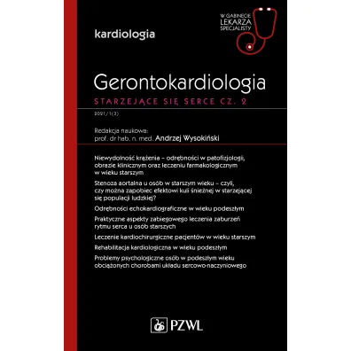 Gerontokardiologia. Starzej�ce si� serce. Cz�� 2. Kardiologia. W gabinecie lekarza specjalisty - Andrzej  Wysoki�ski