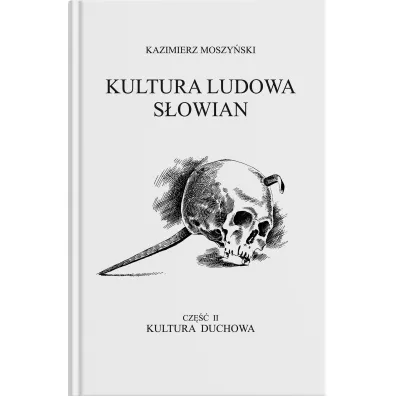 Kultura Ludowa S�owian - Kultura duchowa. Cz�� I - Kazimierz Moszy�ski