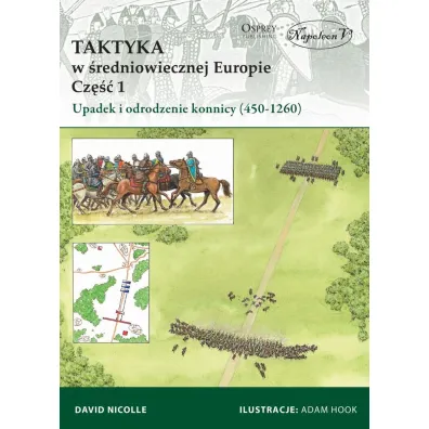 Taktyka w �redniowiecznej Europie. Cz�� 1. Upadek i odrodzenie konnicy (450-1260) - David Nicolle