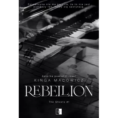 Rebellion. The Ghosts. Tom 1 - Kinga Macowicz