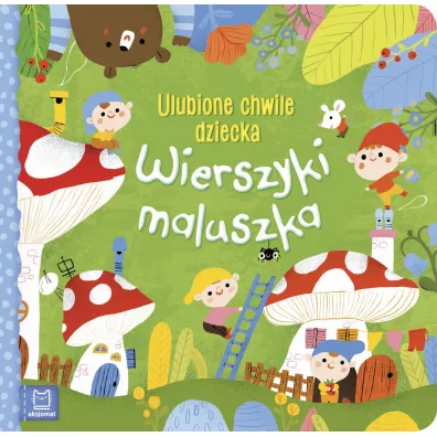 Wierszyki maluszka. Ulubione chwile dziecka