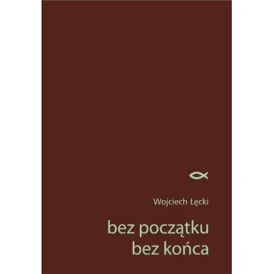 Bez pocz�tku. Bez ko�ca - Wojciech ��cki