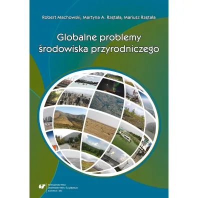 Globalne problemy �rodowiska przyrodniczego - Mariusz Rz�ta�a, Robert Machowski, Martyna A Rz�ta�a
