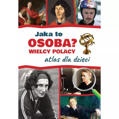 Jaka to osoba? Wielcy Polacy. Atlas dla dzieci - Jarosaw Grski