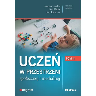 Ucze� w przestrzeni spo�ecznej i medialnej. Tom 2 - Gra�yna C�celek, Piotr Miller, Piotr Klimczyk