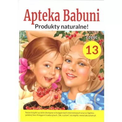 Produkty naturalne! Apteka Babuni. Tom 13
