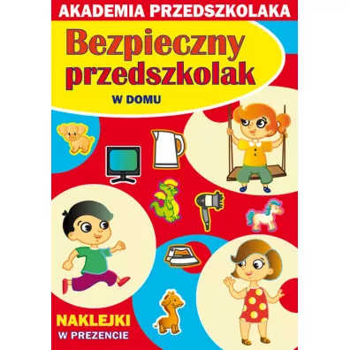 Akademia przedszkolaka. Bezpieczny... W domu - Joanna Paruszewska, Julia Jarmulska, Kamila Pawlicka
