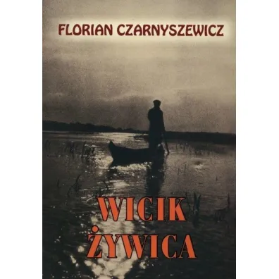 Wicik �ywica - Florian Czarnyszewicz