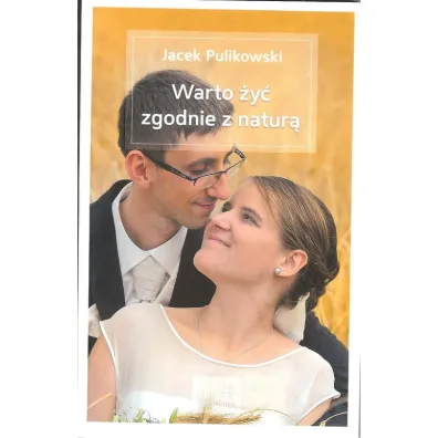 Warto �y� zgodnie z natur� - Jacek Pulikowski