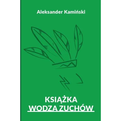 Ksi��ka wodza zuch�w - Aleksander Kami�ski