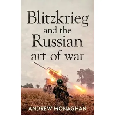 Blitzkrieg and the Russian Art of War wer. angielska - Andrew Monaghan