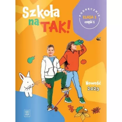 Szko�a na TAK! Podr�cznik. Edukacja wczesnoszkolna. Klasa 1. Cz�� 1