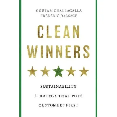 Clean Winners. Sustainability Strategy That Puts Customers First - Goutam Challagalla