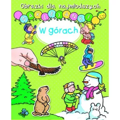 Obrazki dla najm�odszych. Naklejanki. W g�rach - Sylvie Michelet, Nathalie Belineau