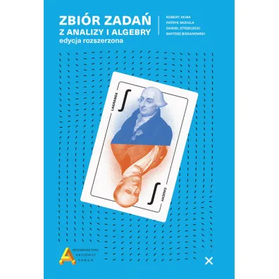Zbi�r zada� z analizy i algebry edycja rozszerzona - Patryk Miziu�a, Robert Skiba, Bartosz  Bieganowski, Daniel  Strzelecki