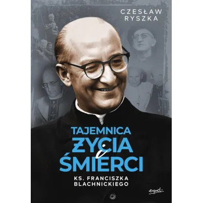 Tajemnica �ycia i �mierci ks. Franciszka Blachnickiego