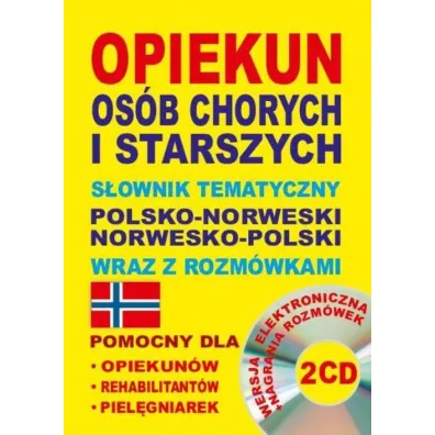 Opiekun os�b chorych i starszych. S�ownik tematyczny polsko-norweski norwesko-polski wraz z rozm�wka - Aleksandra Lema�ska, Dawid Gut