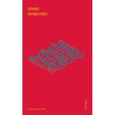 Parabole milczenia - Eduardo Antonio Parra