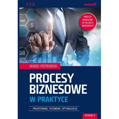 Procesy biznesowe w praktyce. Projektowanie, testowanie i optymalizacja - Marek Piotrowski