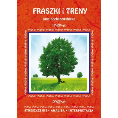 Fraszki i Treny Jana Kochanowskiego. Streszczenie, analiza, interpretacja - El�bieta Bator
