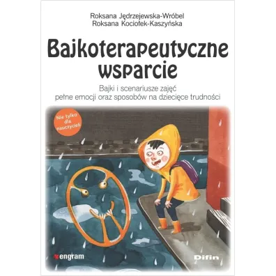 Bajkoterapeutyczne wsparcie. Bajki i scenariusze zaj�� pe�ne emocji oraz sposob�w na dzieci�ce trudno�ci - J�drzejewska-Wr�bel Roksana Kocio�ek-Kaszy�ska Roksana