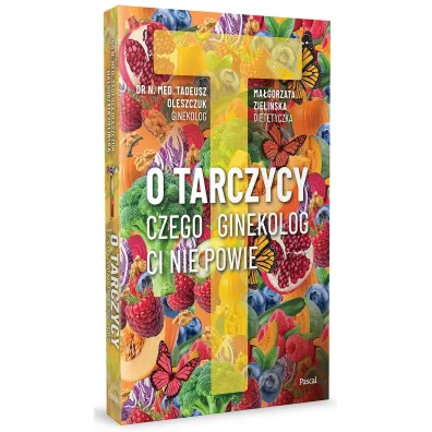 O tarczycy. Czego ginekolog ci nie powie