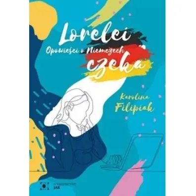 Lorelei czeka. Opowie�ci o Niemczech w.2 - Karolina  Filipiak