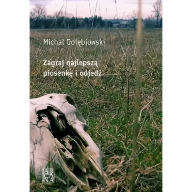 Zagraj najlepsz� piosenk� i odejd� - Micha� Go��biowski