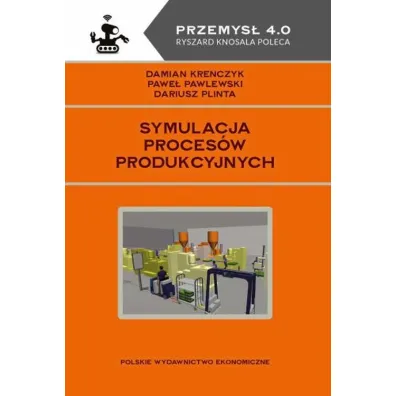 Symulacja proces�w produkcyjnych - Dariusz Plinta, Damian Krenczyk, Pawe� Pawlewski