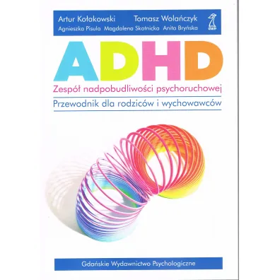 ADHD - zesp� nadpobudliwo�ci psychoruchowej - Agnieszka Pisula, Anita Bry�ska, Artur Ko�akowski, Magdalena Skotnicka, Tomasz Wola�czyk