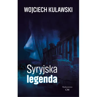 Syryjska legenda - Wojciech Kulawski