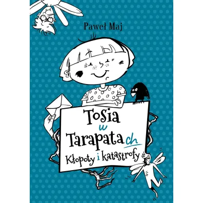 Tosia w tarapatach K�opoty i katastrofy