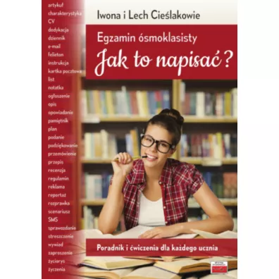 Egzamin �smoklasisty. Jak to napisa�? - Iwona Cie�lak, Lech Cie�lak