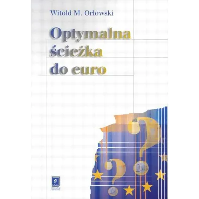 Optymalna �cie�ka do euro - Witold Or�owski, Witold Maciej Or�owski