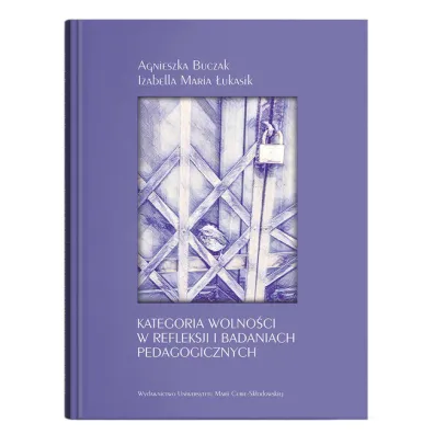 Kategoria wolno�ci w refleksji i badaniach. - Agnieszka Buczak, Izabella Maria �ukasik
