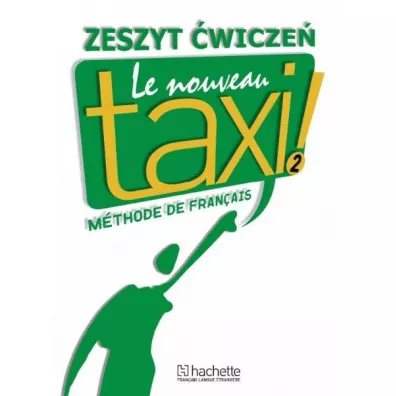 Le Nouveau Taxi! 2. �wiczenia - Guy Capelle, Hutchings Laure, Robert Menand, Jolanta Zaj�c, Hirschsprung Nathalie