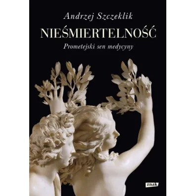 Nie�miertelno��. Prometejski sen medycyny - Andrzej Szczeklik