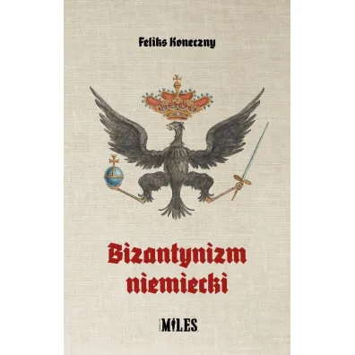 Bizantynizm niemiecki - Feliks Koneczny