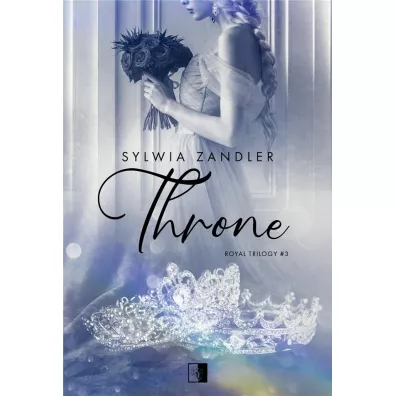 Throne. Royal Trilogy. Tom 3 - Sylwia  Zandler