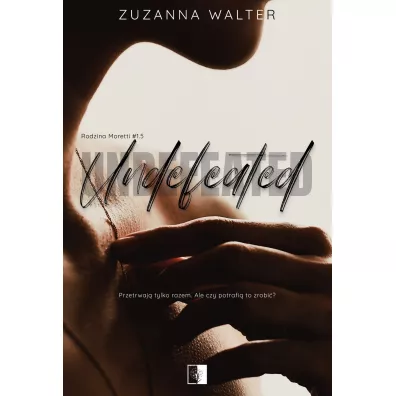 Undefeated. Rodzina Moretti. Tom 1.5 - Zuzanna Walter